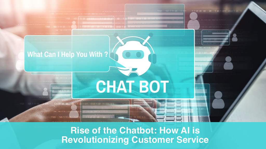 Harnessing AI-enhanced Customer Service: The Rise of Chatbots Chatbots in Customer Service